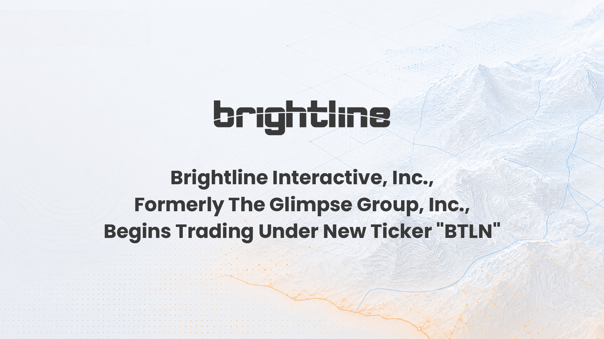 Brightline Interactive, Inc. (NASDAQ:BTLN), Formerly The Glimpse Group, Inc. (NASDAQ:GGRP), Begins Trading Under New Ticker "BTLN"